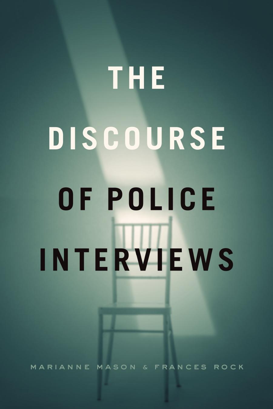 The Discourse of Police Interviews by Marianne Mason Frances Rock