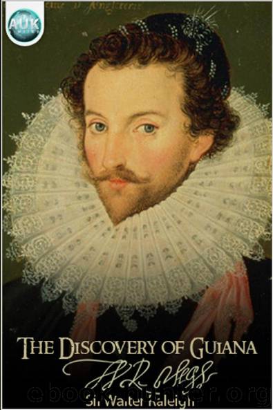 The Discovery of Guiana by Sir Walter Raleigh