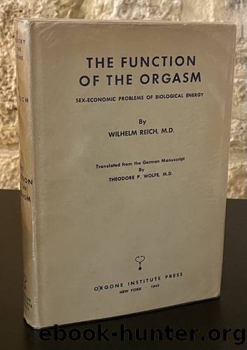 The Discovery of the Orgone: The Function of the Orgasm, Sex-Economic Problems of Biological Energy by Reich Wilhelm; Translated By Theodore P. Wolfe