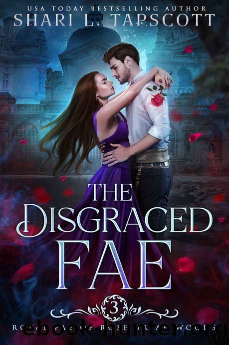 The Disgraced Fae (Royal Fae of Rose Briar Woods Book 3) by Shari L. Tapscott
