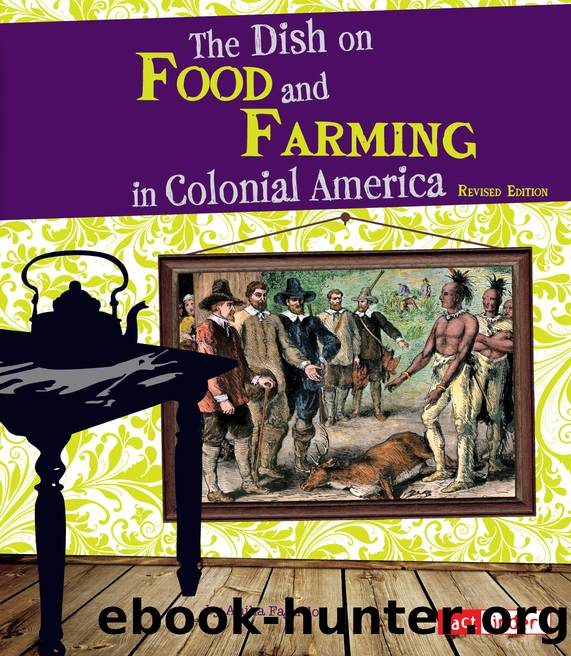 The Dish on Food and Farming in Colonial America by Anika Fajardo