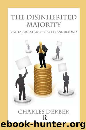 The Disinherited Majority: Capital Questions-Piketty and Beyond by Charles Derber