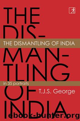 The Dismantling of India by TJS George