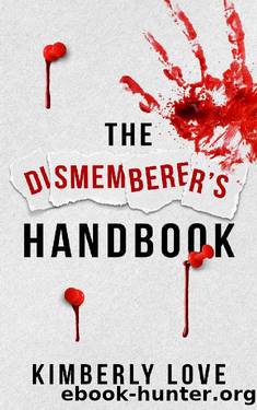 The Dismemberer's Handbook: The Harley Wolfhart Series Book 1 by Kimberly Love