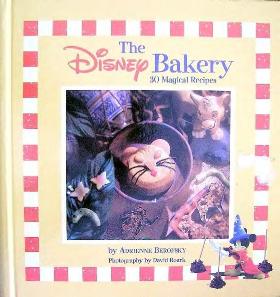 The Disney Bakery - 30 Magical Recipes by Adrienne Berofsky