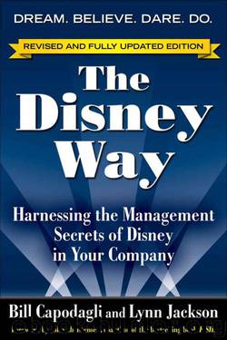 The Disney Way, Revised Edition : Harnessing the Management Secrets of Disney in Your Company: Harnessing the Management Secrets of Disney in Your Company by Bill Capodagli & Lynn Jackson