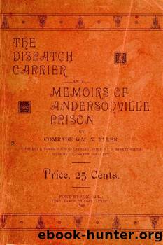 The Dispatch Carrier and Memoirs of Andersonville Prison by William N. Tyler