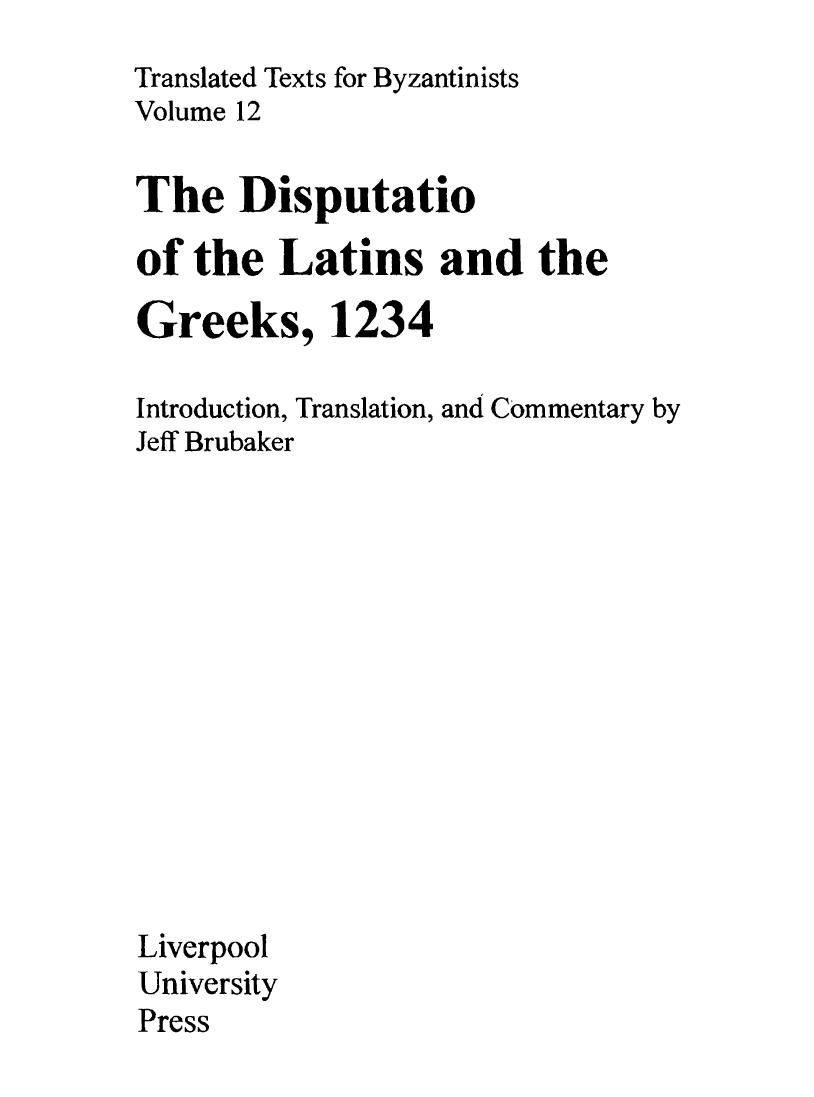 The Disputatio of the Latins and the Greeks, 1234: Introduction, Translation, and Commentary by Jeff Brubaker