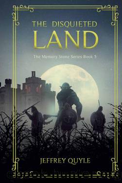 The Disquieted Land (The Memory Stone Series Book 5) by Jeffrey Quyle