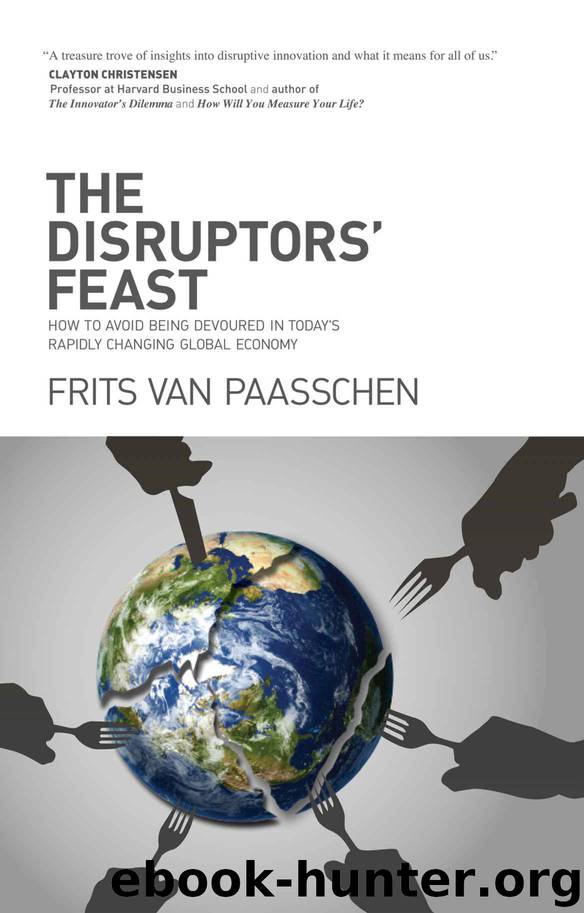 The Disruptors' Feast: How to avoid being devoured in today's rapidly changing global economy by van Paasschen Frits