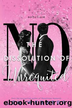 The Dissolution of Unrequited by Len Webster