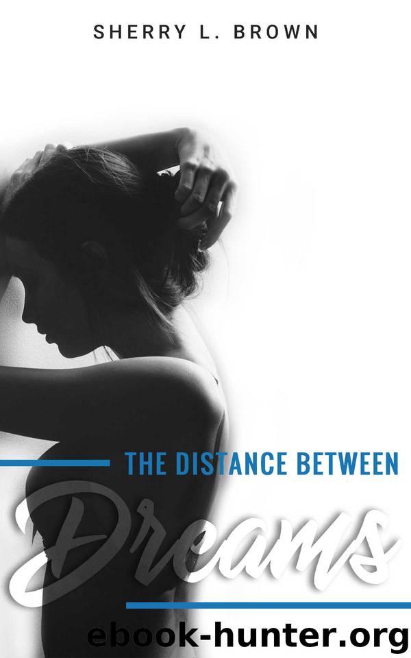 The Distance Between Dreams by Sherry L. Brown
