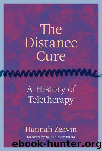 The Distance Cure: A History of Teletherapy by Hannah Zeavin