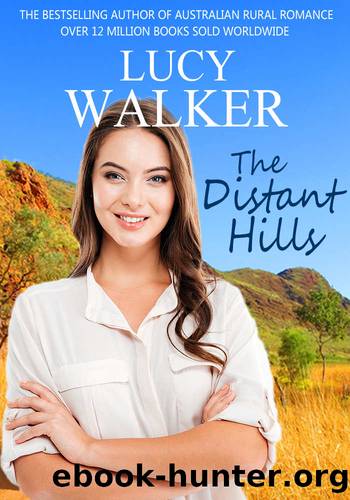 The Distant Hills: An Australian Outback Romance by Lucy Walker