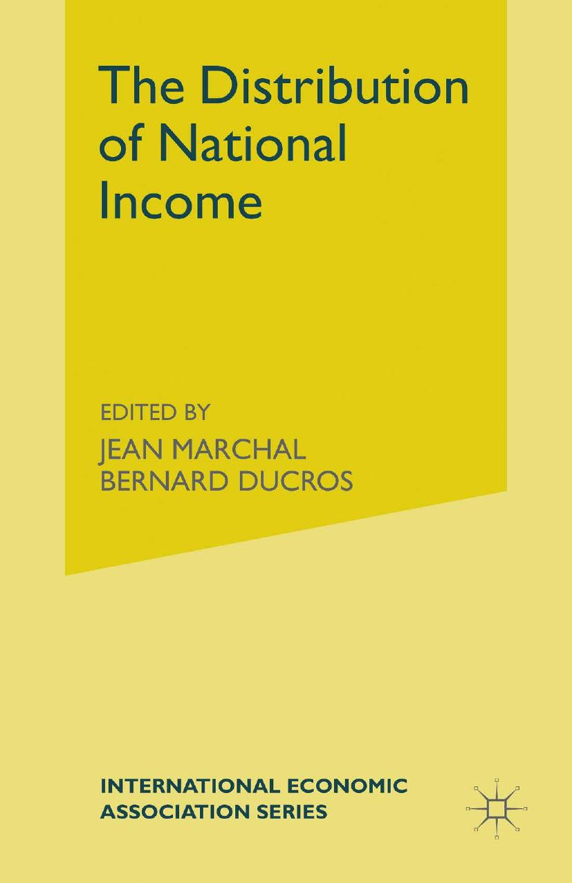 The Distribution of National Income: Proceedings of a Conference held by the International Economic Association by Jean Marchal Bernard Ducros (eds.)