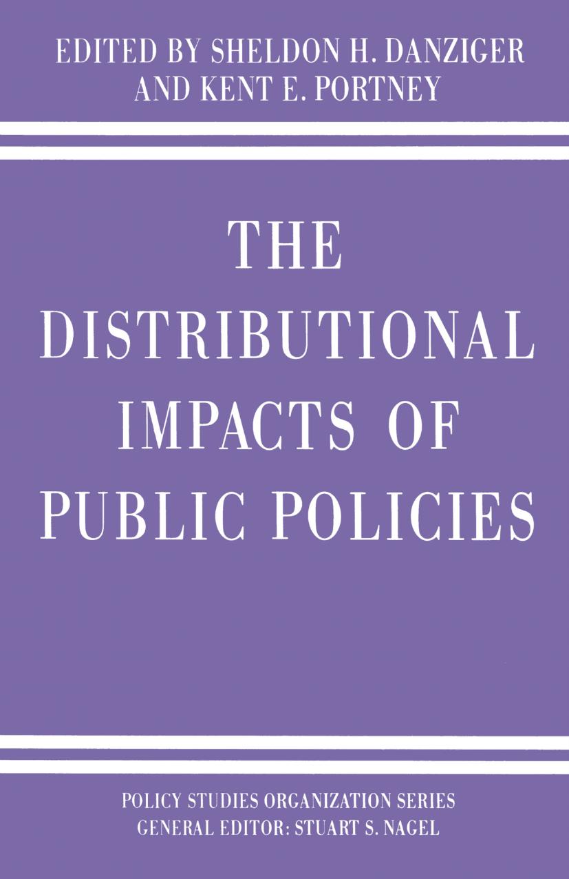 The Distributional Impacts of Public Policies by Sheldon H. Danziger Kent E. Portney (eds.)