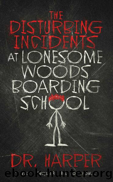 The Disturbing Incidents at Lonesome Woods Boarding School (Dr. Harper Therapy) by Dr. Harper