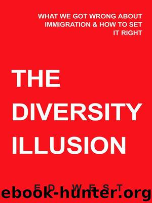 The Diversity Illusion: What We Got Wrong About Immigration & How to Set It Right by Ed West