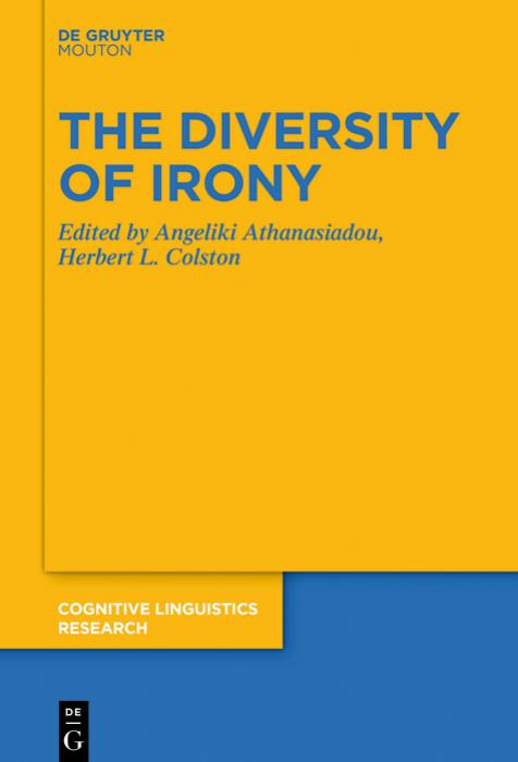 The Diversity of Irony by Angeliki Athanasiadou & Herbert Colston