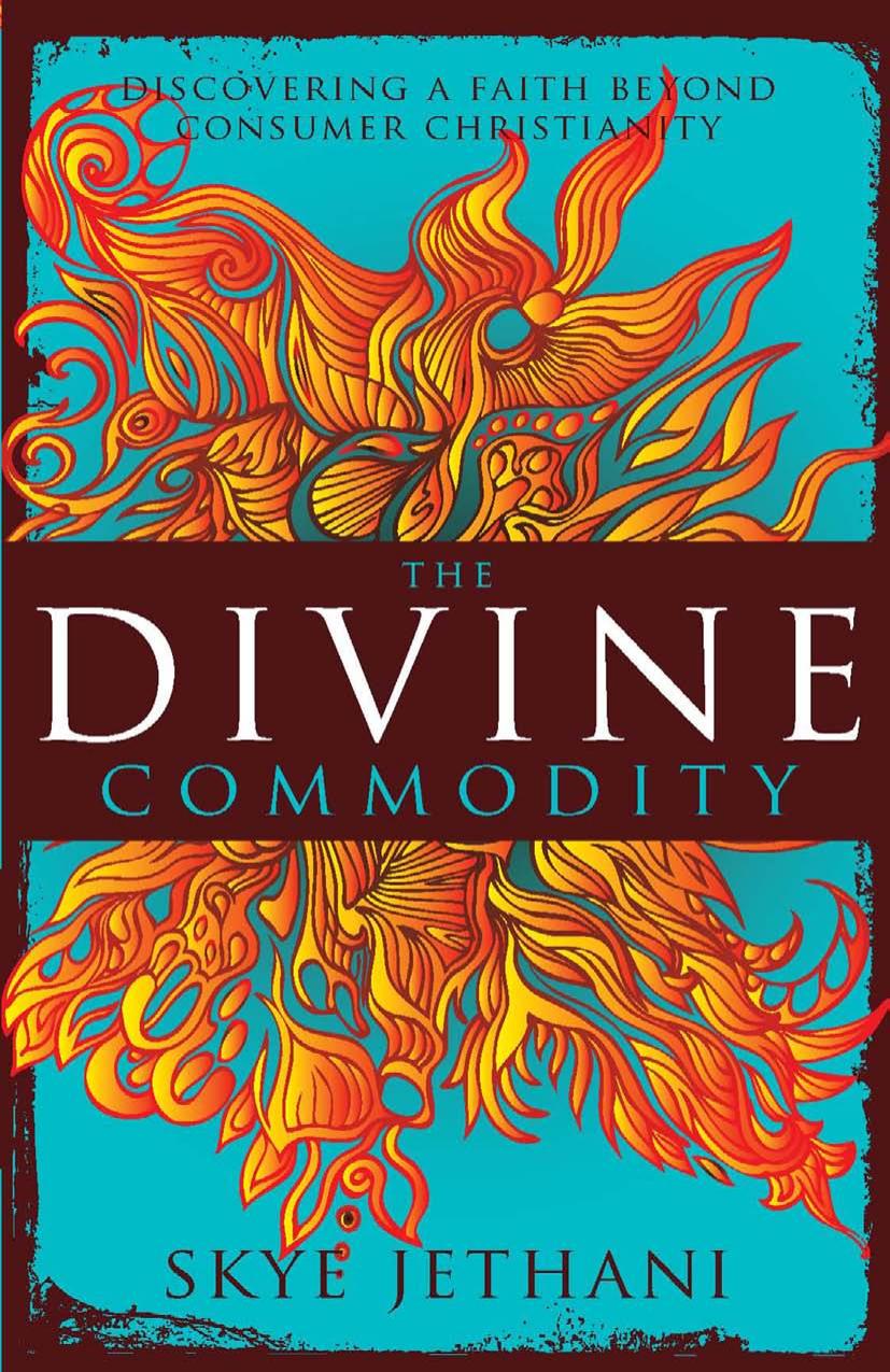 The Divine Commodity: Discovering a Faith Beyond Consumer Christianity by Skye Jethani