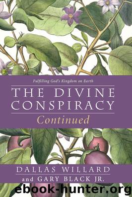 The Divine Conspiracy Continued by Dallas Willard & Gary Black Jr