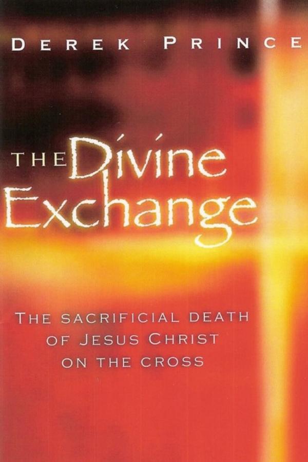 The Divine Exchange by Derek Prince