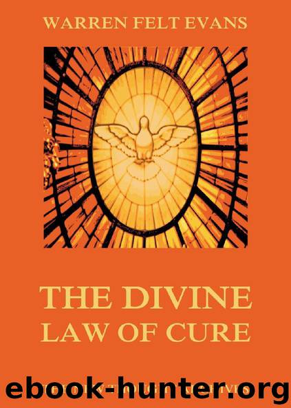 The Divine Law Of Cure by Warren Felt Evans