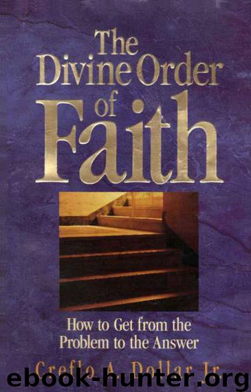 The Divine Order of Faith by Creflo Dollar