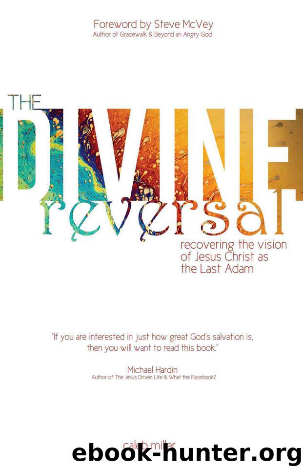 The Divine Reversal: Recovering the Vision of Jesus Christ as the Last Adam by Miller Caleb