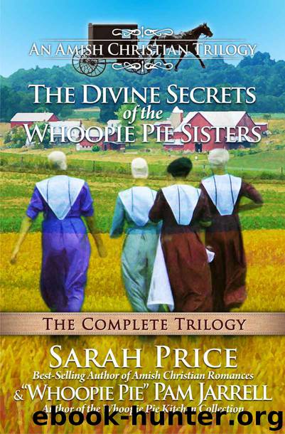 The Divine Secrets of the Whoopie Pie Sisters: The Complete Trilogy by Sarah Price & Whoopie Pie Pam Jarrell