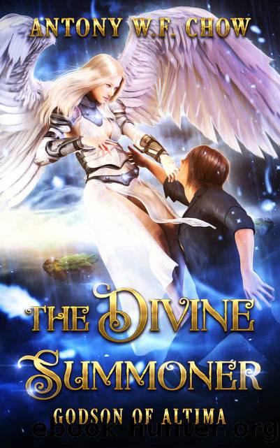 The Divine Summoner: Godson of Altima by Antony W.F. Chow