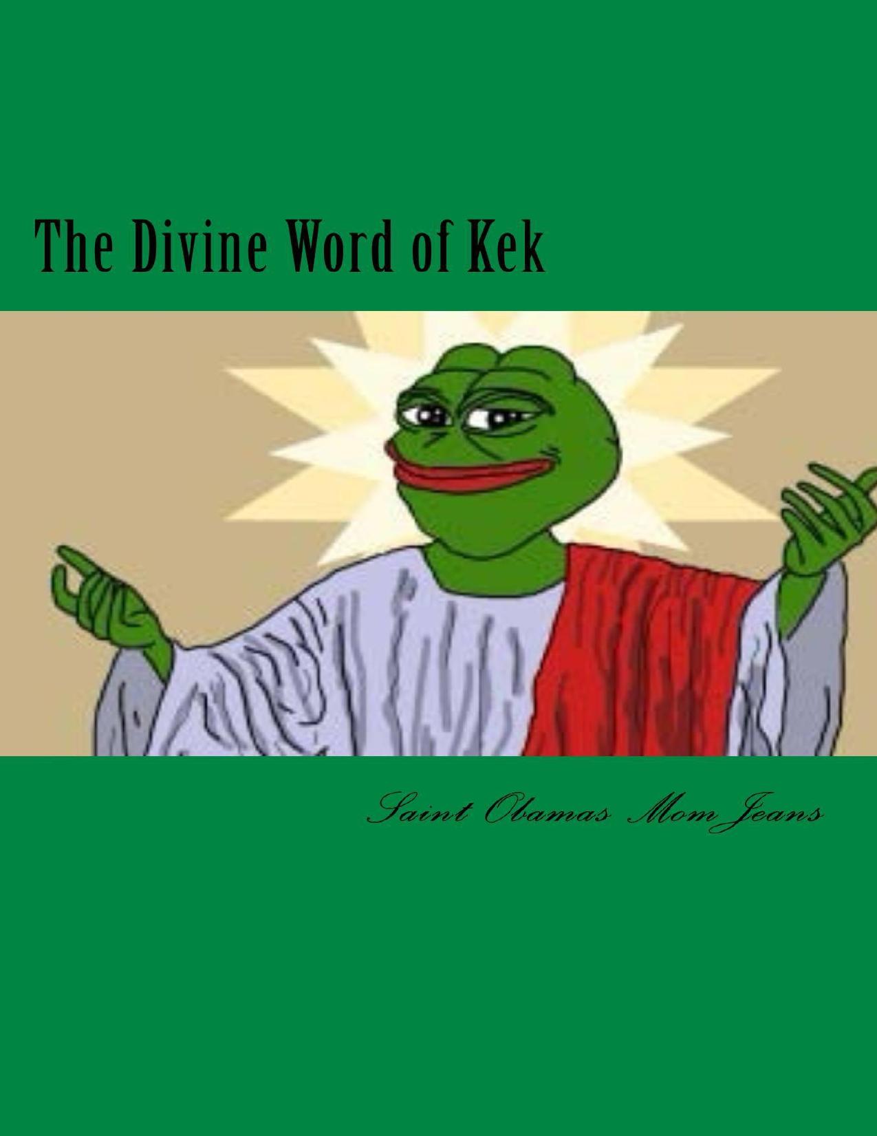 The Divine Word of Kek by Saint Obamas MomJeans