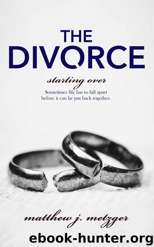 The Divorce (Starting Over Book 1) by Metzger Matthew J