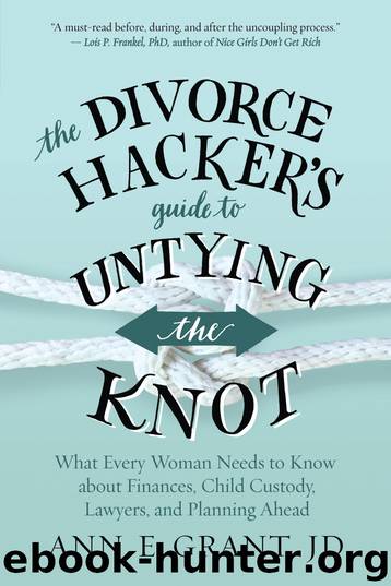 The Divorce Hacker's Guide to Untying the Knot by Ann E. Grant