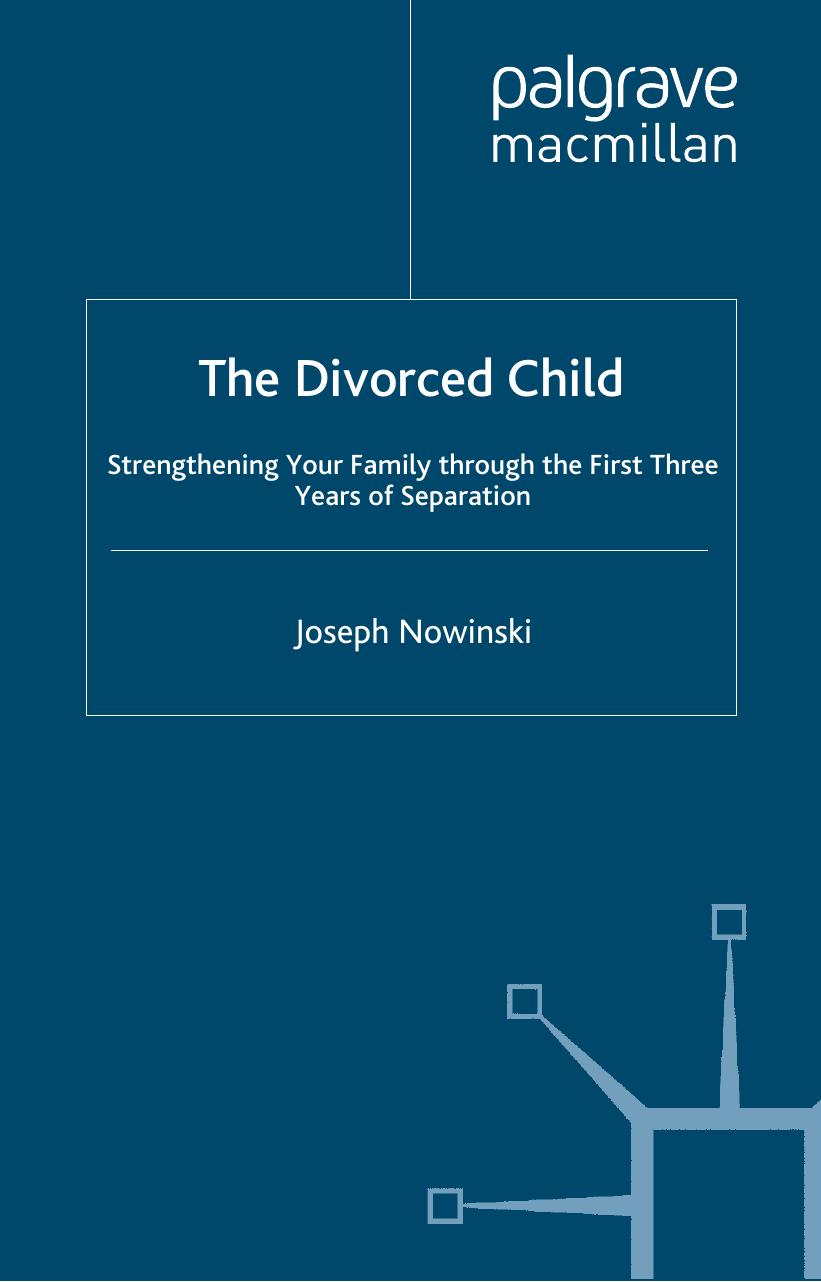 The Divorced Child: Strengthening Your Family through the First Three Years of Separation by Joseph Nowinski