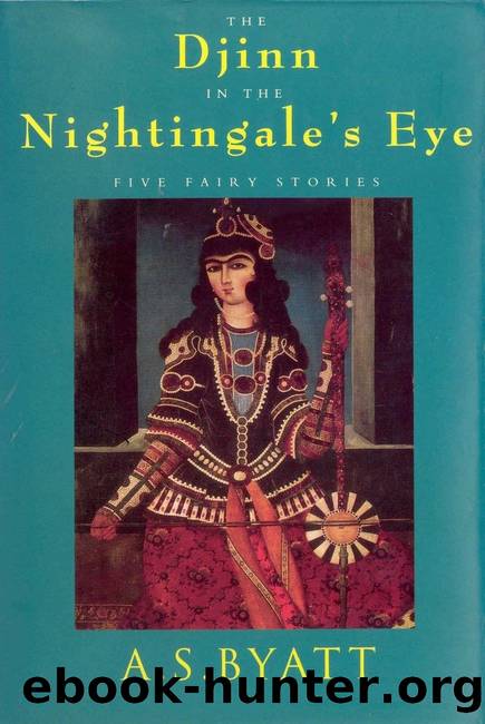 The Djinn in the Nightingale's Eye (Short Stories) by A. S. Byatt