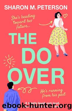 The Do-Over: A totally laugh-out-loud, feel-good romantic comedy by Sharon M. Peterson