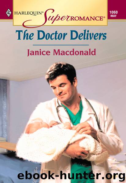 The Doctor Delivers by Janice Macdonald