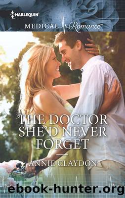 The Doctor She'd Never Forget by Annie Claydon