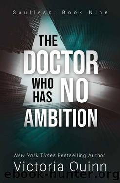 The Doctor Who Has No Ambition (Soulless Book 9) by Victoria Quinn