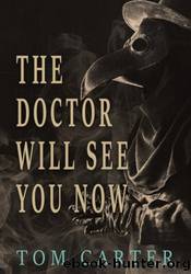 The Doctor Will See You Now by Tom Carter