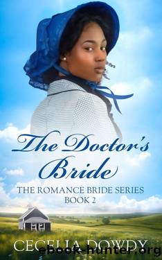 The Doctor's Bride: A Historical Clean and Wholesome Inspirational Christian Romance Novella (The Romance Bride Series Book 2) by Cecelia Dowdy