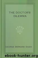 The Doctor's Dilemma by George Bernard Shaw