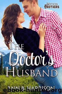 The Doctor's Husband (The Watson Brothers #3) by Ann B. Harrison