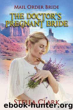 The Doctor's Pregnant Bride (Mail-Order Bride Book 1) by Stella Clark