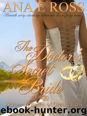 The Doctor's Secret Bride (Billionaire Brides of Granite Falls) by Ross Ana E