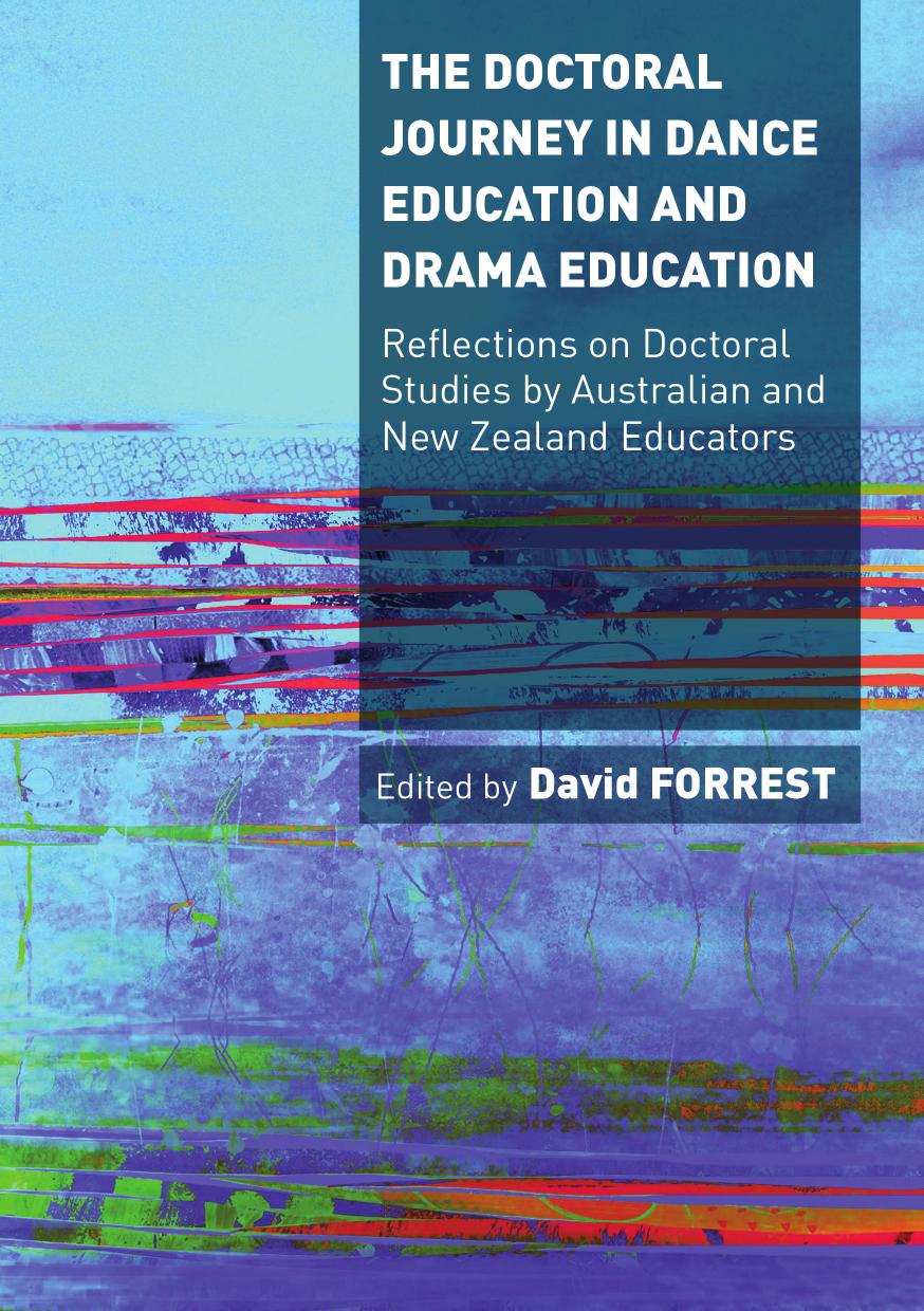 The Doctoral Journey in Dance Education and Drama Education : Reflections on Doctoral Studies by Dance and Drama Educators in Australia and New Zealand by David Forrest