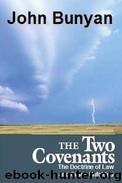 The Doctrine of the Law & Grace Unfolded: Or, a Discourse Touching the Law and Grace. The Nature of the One, and the Nature of the Other: Shewing What ... They Are the Two Covenants the Third Edition. by John Bunyan