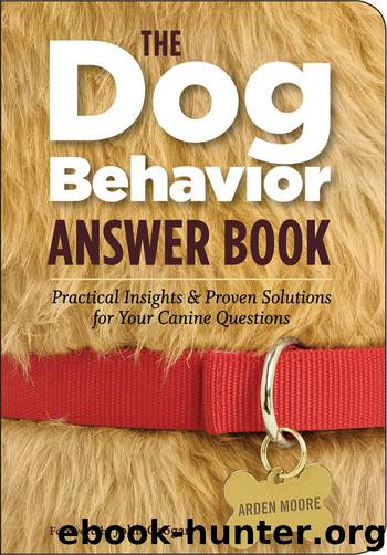 The Dog Behavior Answer Book by Arden Moore