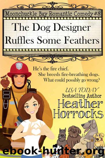 The Dog Designer Ruffles Some Feathers (Moonchuckle Bay Romantic Comedy #8) by Horrocks Heather